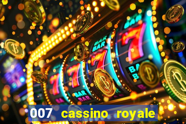 007 cassino royale filme completo dublado